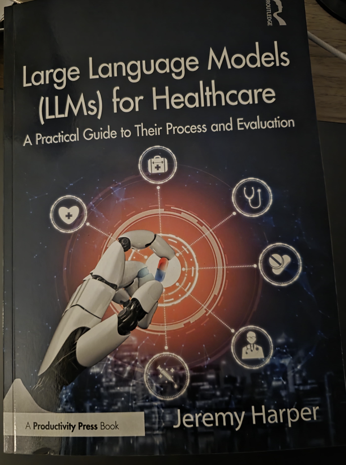 Large Language Models (LLMs) for Healthcare by Jeremy Harper - Productivity Press / Routledge